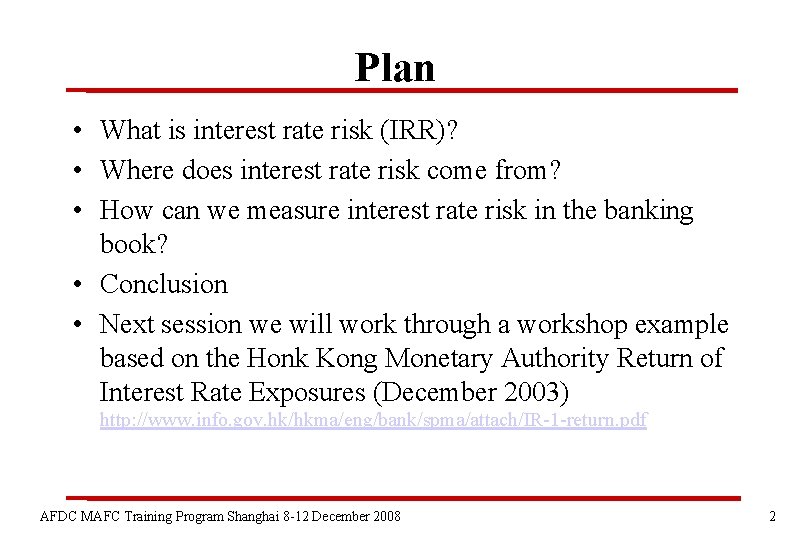 Plan • What is interest rate risk (IRR)? • Where does interest rate risk