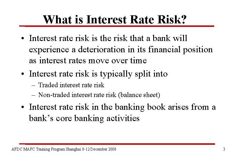 What is Interest Rate Risk? • Interest rate risk is the risk that a