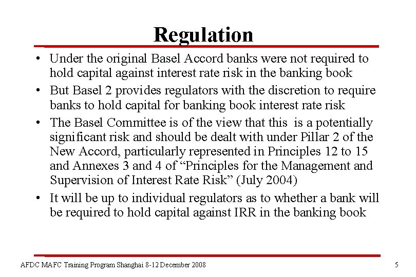 Regulation • Under the original Basel Accord banks were not required to hold capital