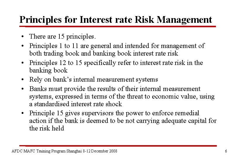 Principles for Interest rate Risk Management • There are 15 principles. • Principles 1