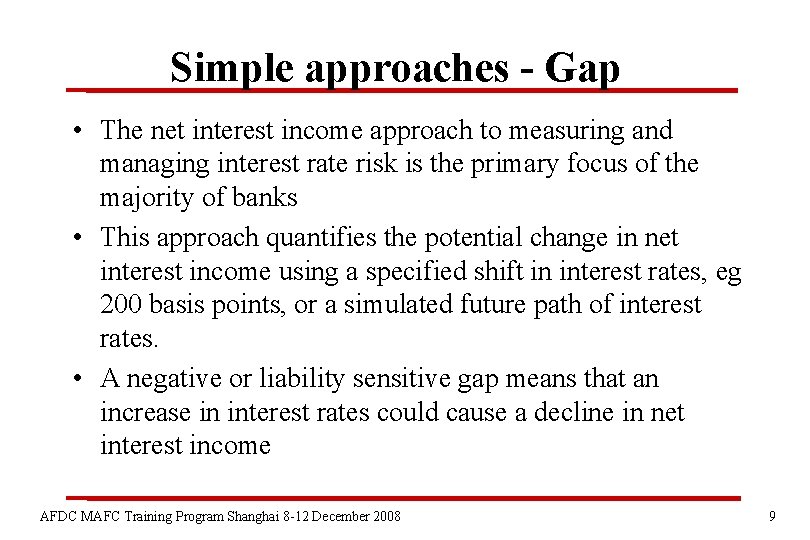 Simple approaches - Gap • The net interest income approach to measuring and managing