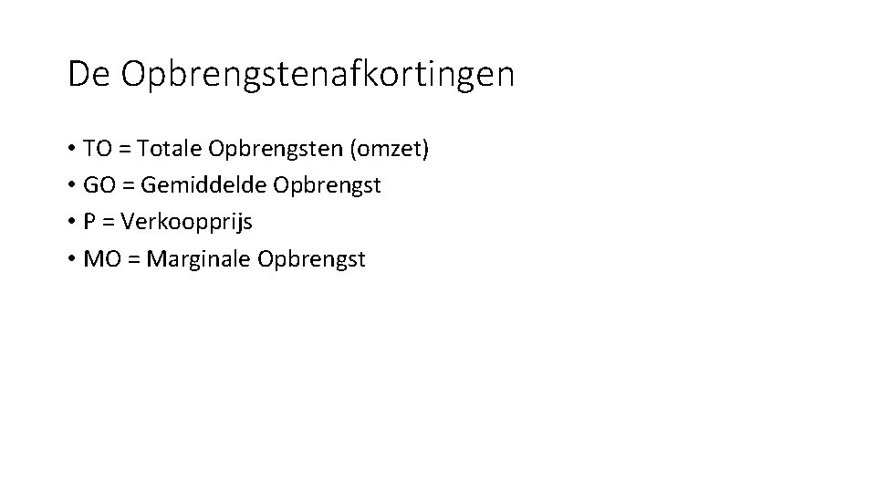 De Opbrengstenafkortingen • TO = Totale Opbrengsten (omzet) • GO = Gemiddelde Opbrengst •