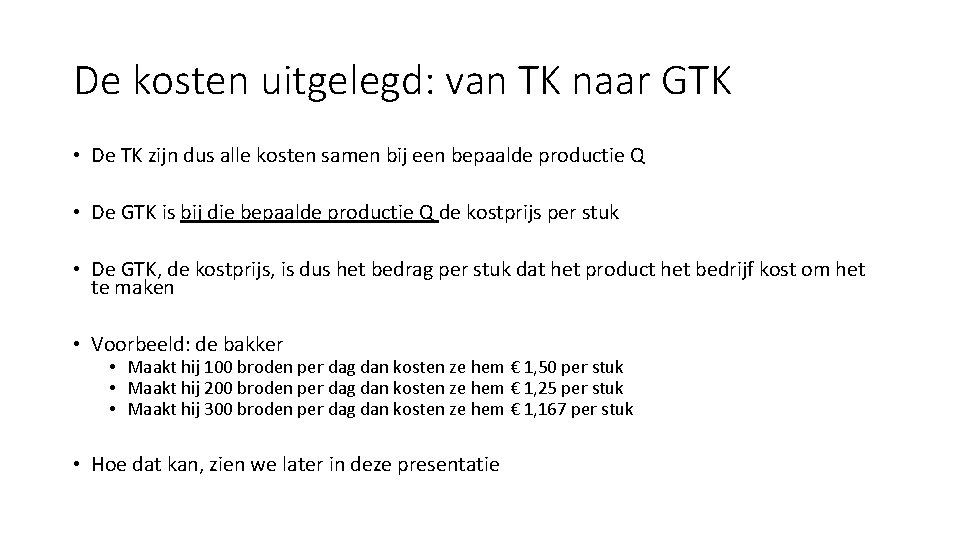 De kosten uitgelegd: van TK naar GTK • De TK zijn dus alle kosten