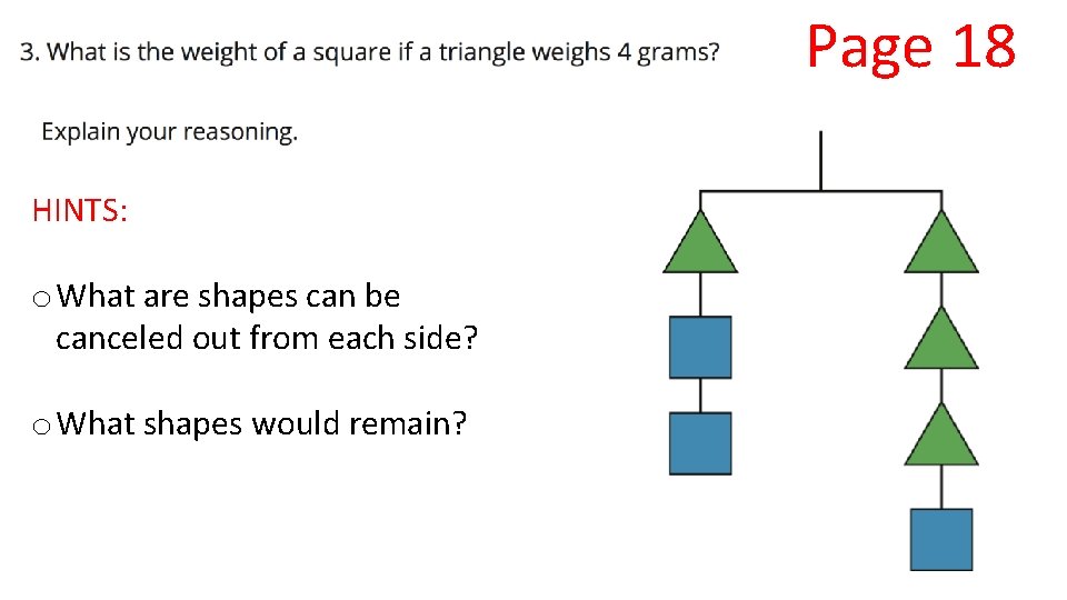 Page 18 HINTS: o What are shapes can be canceled out from each side?