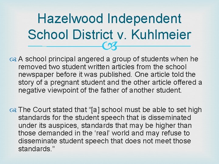 Hazelwood Independent School District v. Kuhlmeier A school principal angered a group of students