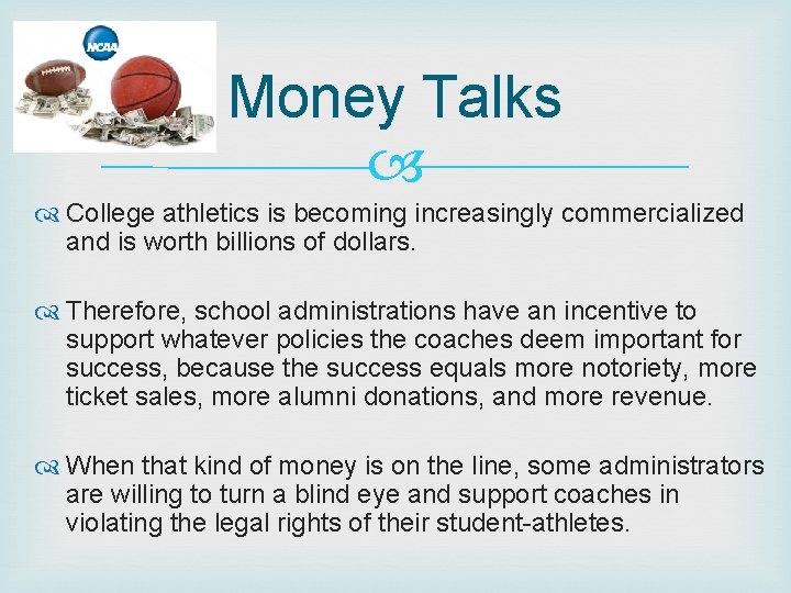 Money Talks College athletics is becoming increasingly commercialized and is worth billions of dollars.