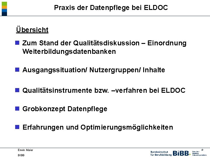 Praxis der Datenpflege bei ELDOC Übersicht n Zum Stand der Qualitätsdiskussion – Einordnung Weiterbildungsdatenbanken