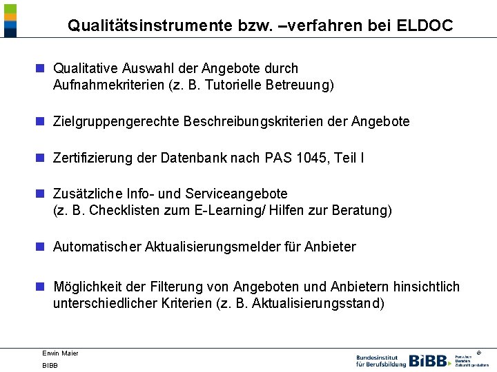 Qualitätsinstrumente bzw. –verfahren bei ELDOC n Qualitative Auswahl der Angebote durch Aufnahmekriterien (z. B.