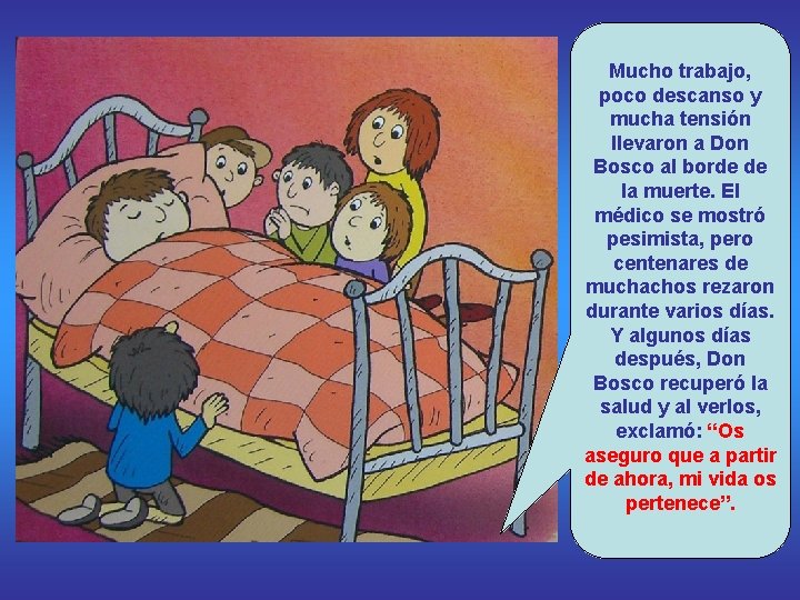 Mucho trabajo, poco descanso y mucha tensión llevaron a Don Bosco al borde de