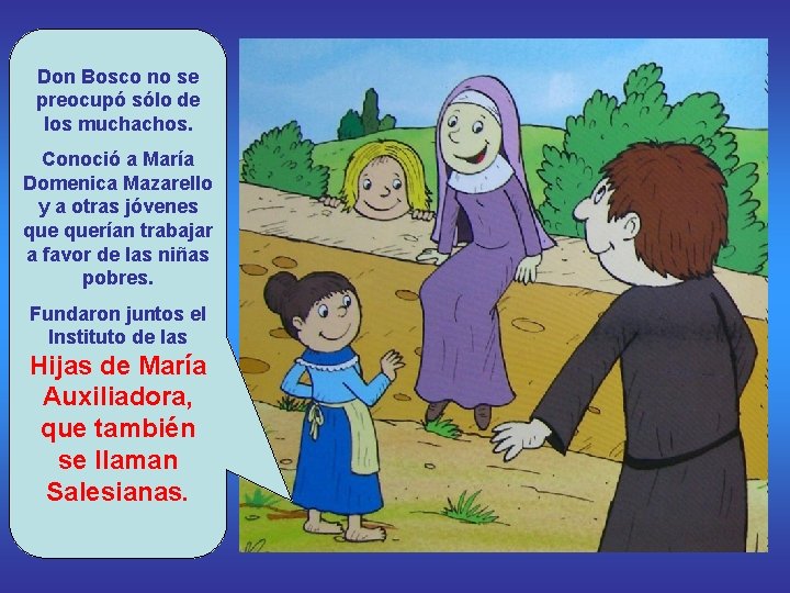Don Bosco no se preocupó sólo de los muchachos. Conoció a María Domenica Mazarello