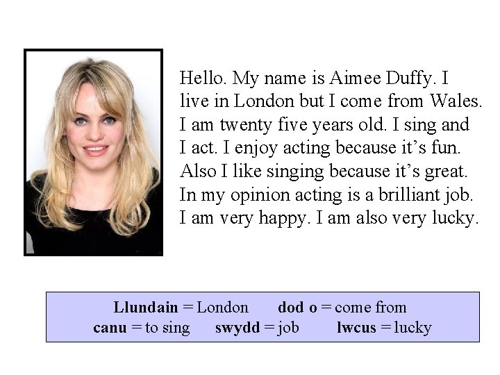Hello. My name is Aimee Duffy. I live in London but I come from