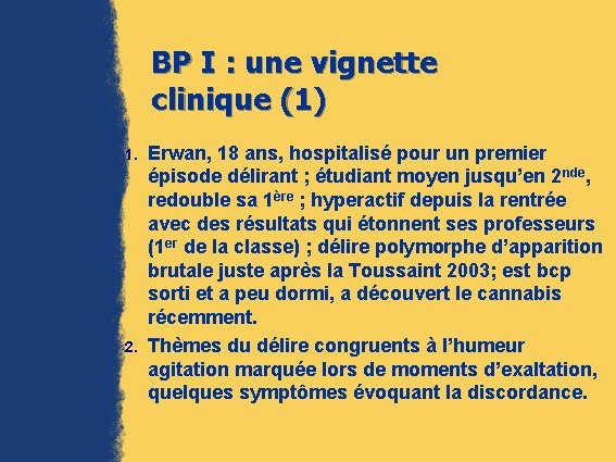 BP I : une vignette clinique (1) 1. 2. Erwan, 18 ans, hospitalisé pour