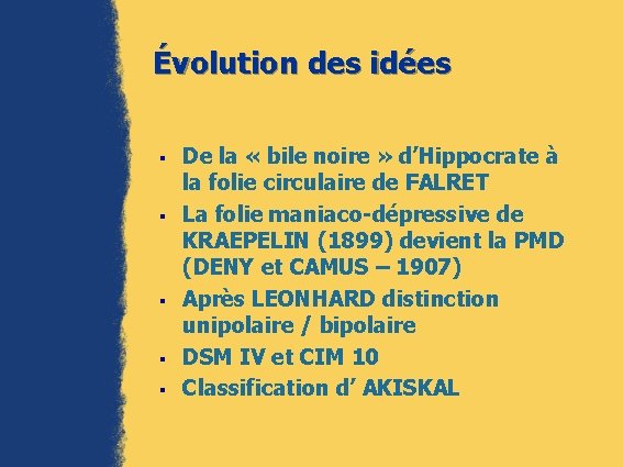 Évolution des idées § § § De la « bile noire » d’Hippocrate à