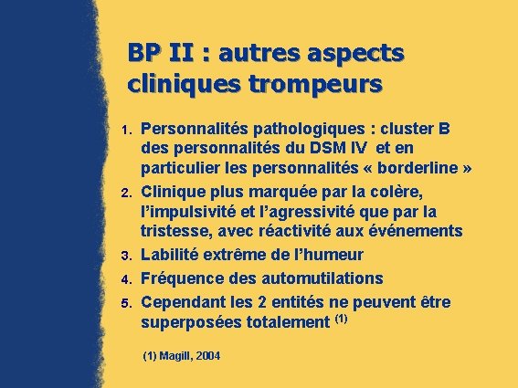 BP II : autres aspects cliniques trompeurs 1. 2. 3. 4. 5. Personnalités pathologiques