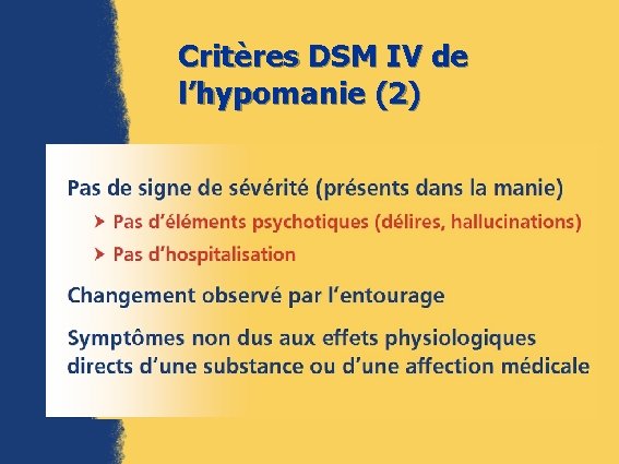 Critères DSM IV de l’hypomanie (2) 
