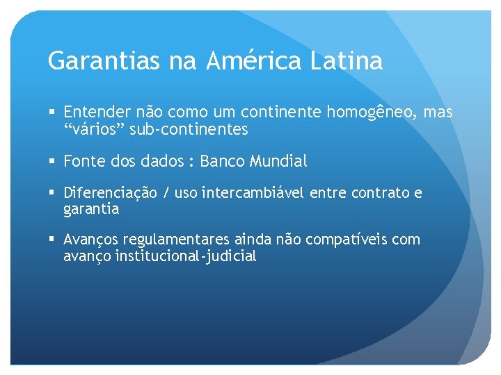 Garantias na América Latina § Entender não como um continente homogêneo, mas “vários” sub-continentes