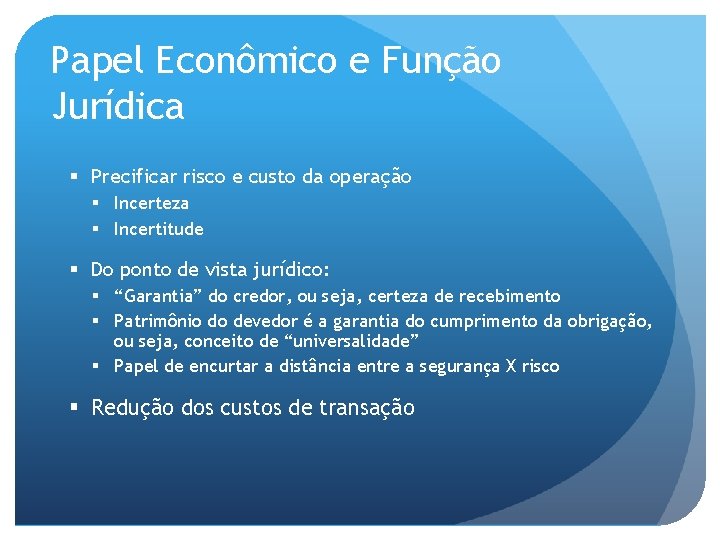 Papel Econômico e Função Jurídica § Precificar risco e custo da operação § Incerteza