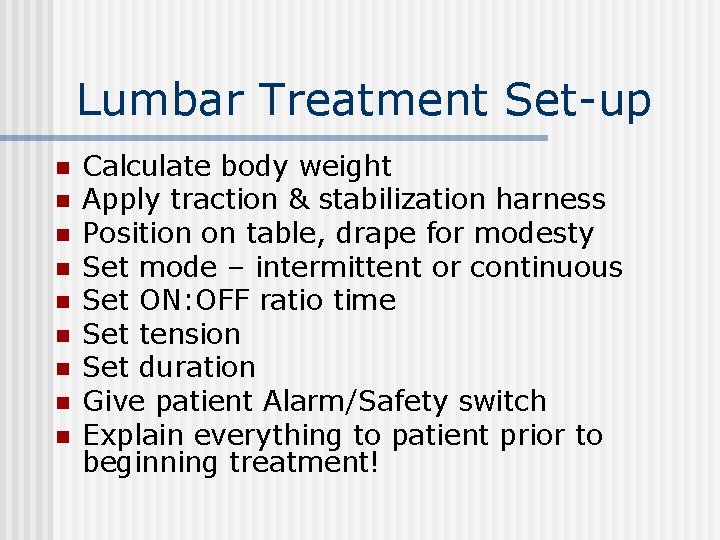 Lumbar Treatment Set-up n n n n n Calculate body weight Apply traction &