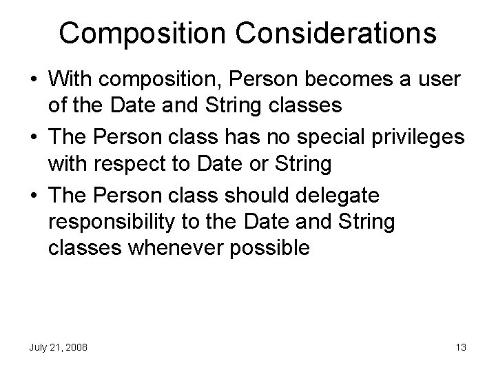 Composition Considerations • With composition, Person becomes a user of the Date and String