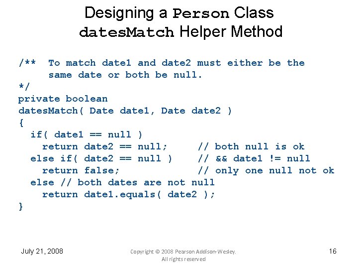 Designing a Person Class dates. Match Helper Method /** To match date 1 and