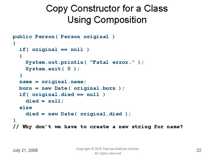 Copy Constructor for a Class Using Composition public Person( Person original ) { if(