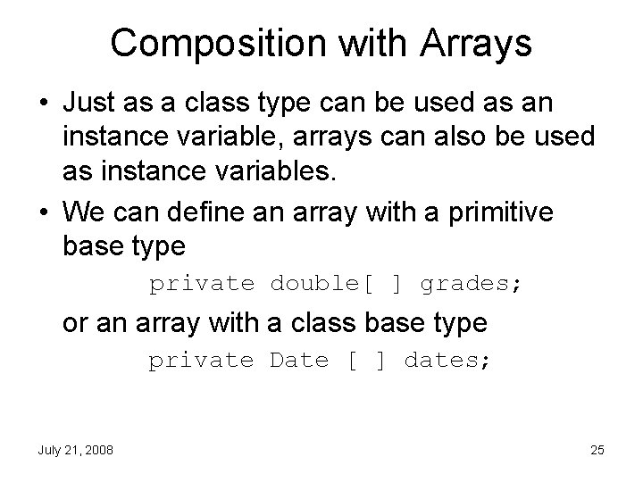 Composition with Arrays • Just as a class type can be used as an