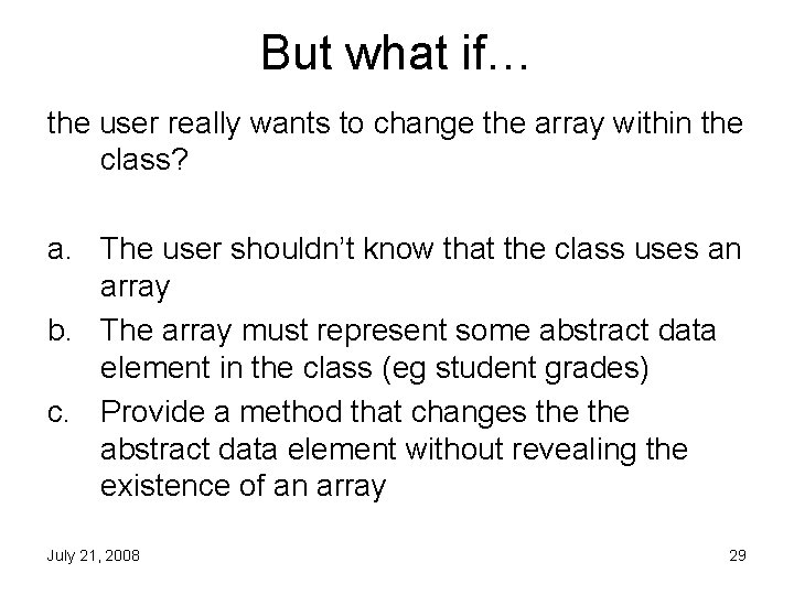 But what if… the user really wants to change the array within the class?