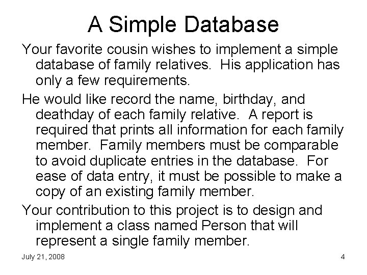A Simple Database Your favorite cousin wishes to implement a simple database of family
