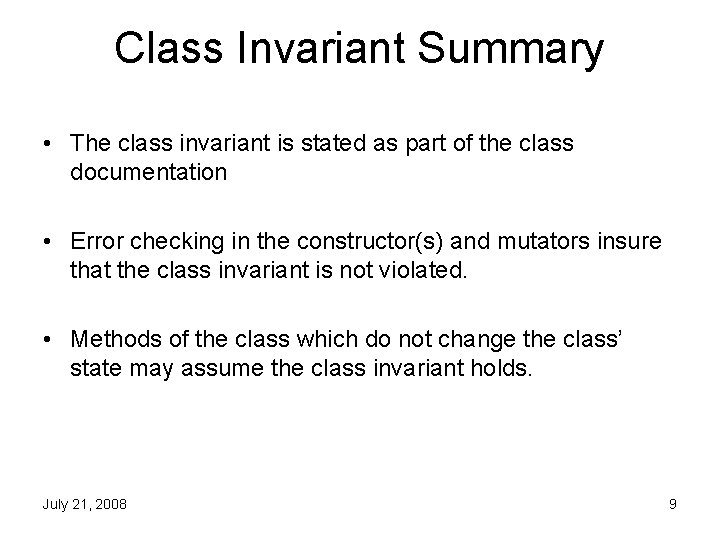 Class Invariant Summary • The class invariant is stated as part of the class