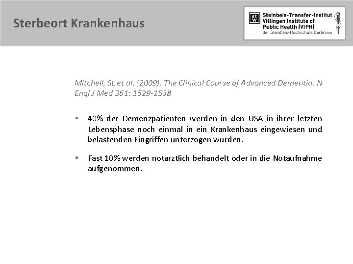 Sterbeort Krankenhaus Mitchell, SL et al. (2009). The Clinical Course of Advanced Dementia. N