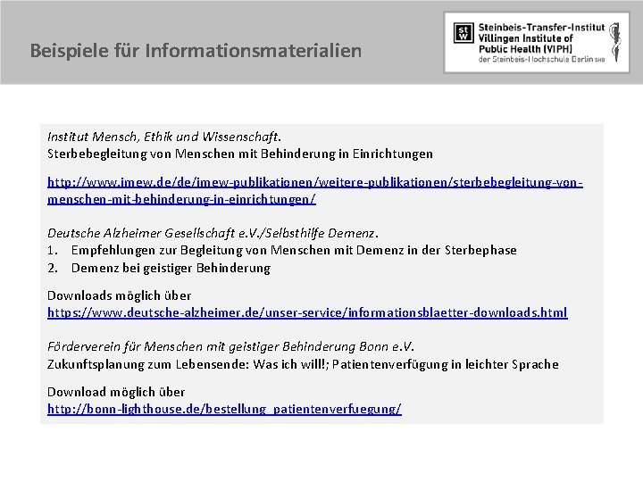 Beispiele für Informationsmaterialien Institut Mensch, Ethik und Wissenschaft. Sterbebegleitung von Menschen mit Behinderung in