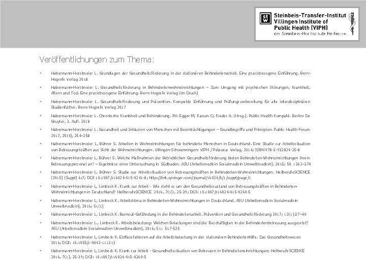 Veröffentlichungen zum Thema: § Habermann-Horstmeier L. Grundlagen der Gesundheitsförderung in der stationären Behindertenarbeit. Eine