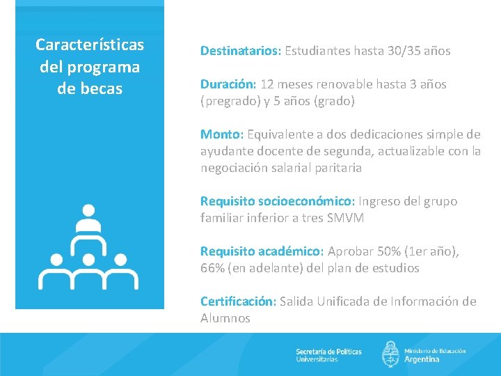 Características del programa de becas Destinatarios: Estudiantes hasta 30/35 años Duración: 12 meses renovable