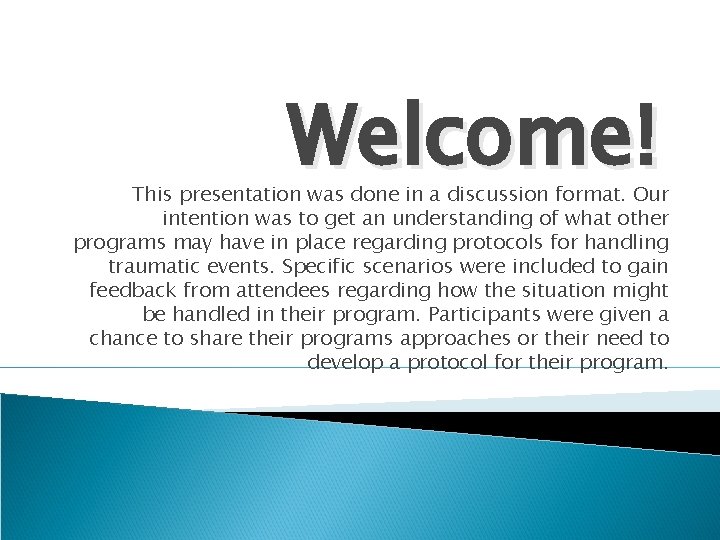 Welcome! This presentation was done in a discussion format. Our intention was to get Welcome! This presentation was done in a discussion format. Our intention was to get