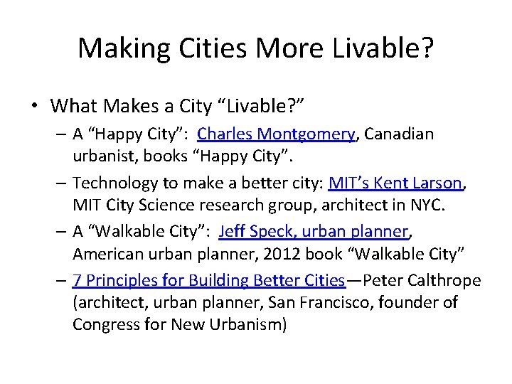 Making Cities More Livable? • What Makes a City “Livable? ” – A “Happy