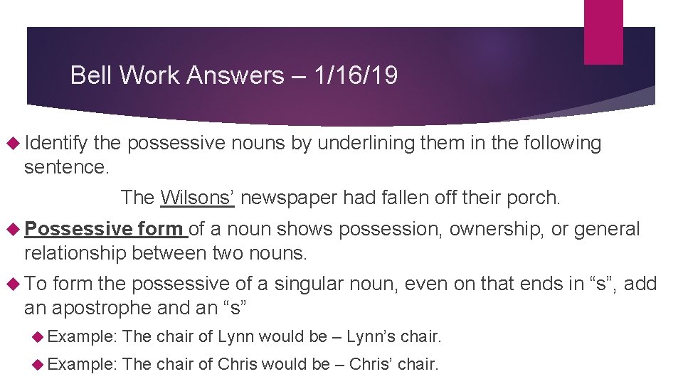 Bell Work Answers – 1/16/19 Identify the possessive nouns by underlining them in the
