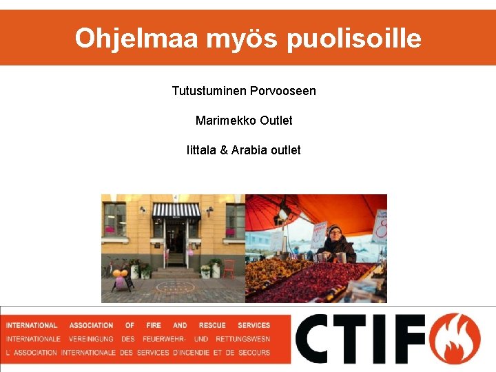Ohjelmaa myös puolisoille Tutustuminen Porvooseen Marimekko Outlet Iittala & Arabia outlet Petteri Sulonen http: