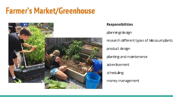 Farmer’s Market/Greenhouse Responsibilities planning/design research different types of Missouri plants product design planting and