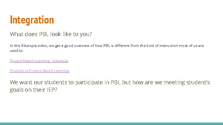 Integration What does PBL look like to you? In this Edutopia video, we get
