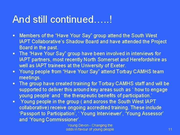 And still continued…. . ! § Members of the “Have Your Say” group attend