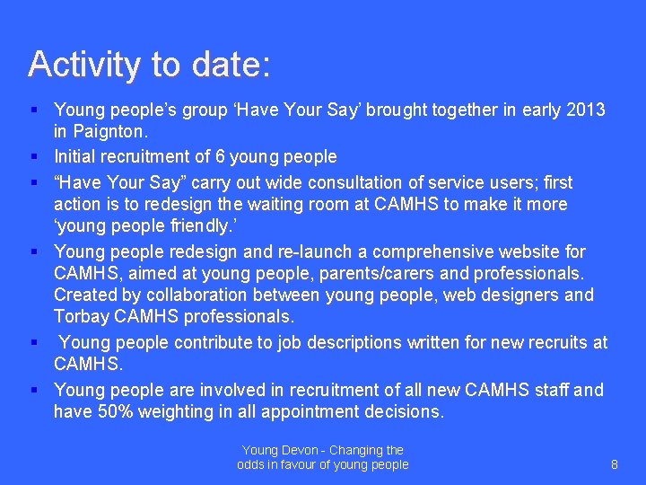 Activity to date: § Young people’s group ‘Have Your Say’ brought together in early