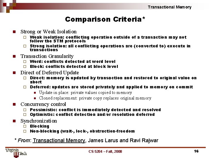 Transactional Memory Comparison Criteria* n Strong or Weak Isolation Weak isolation: conflicting operation outside