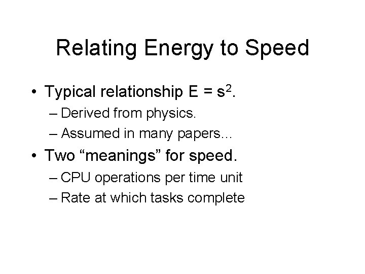 Relating Energy to Speed • Typical relationship E = s 2. – Derived from
