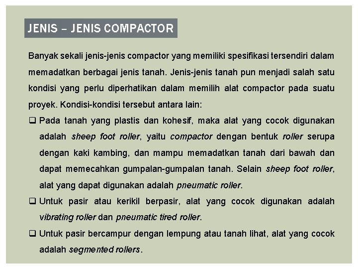 JENIS – JENIS COMPACTOR Banyak sekali jenis compactor yang memiliki spesifikasi tersendiri dalam memadatkan