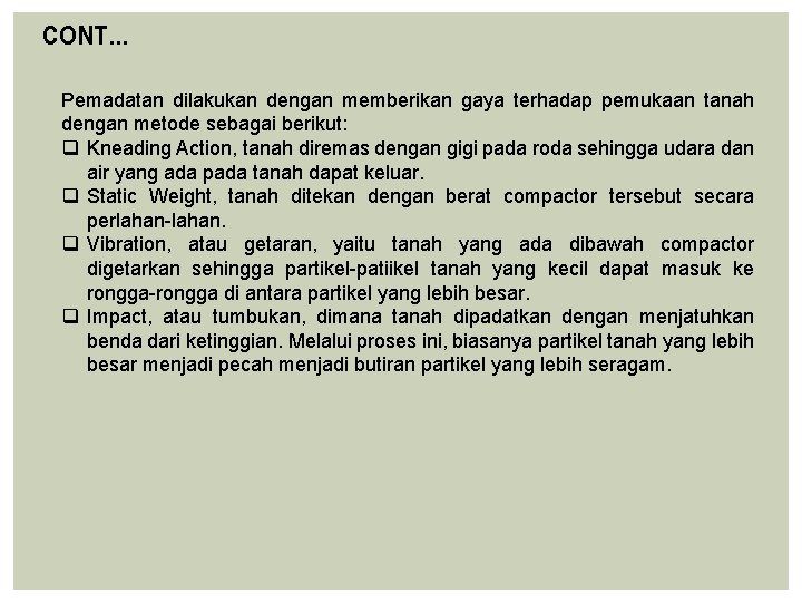 CONT… Pemadatan dilakukan dengan memberikan gaya terhadap pemukaan tanah dengan metode sebagai berikut: q