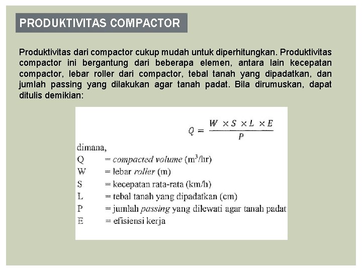 PRODUKTIVITAS COMPACTOR Produktivitas dari compactor cukup mudah untuk diperhitungkan. Produktivitas compactor ini bergantung dari