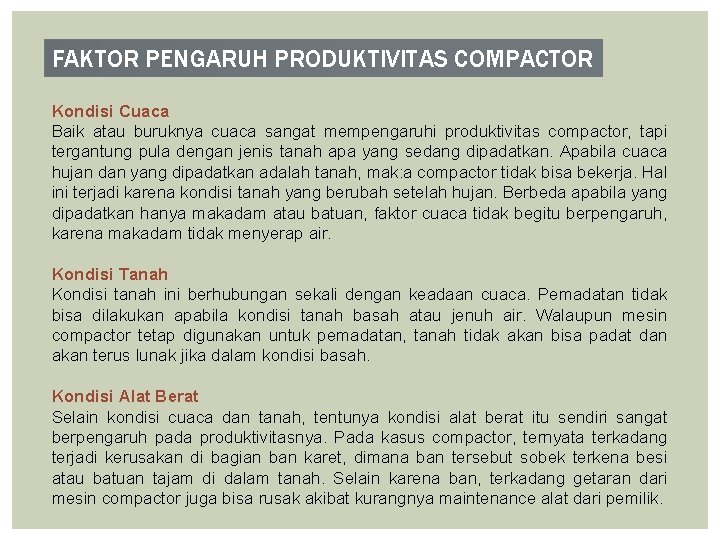 FAKTOR PENGARUH PRODUKTIVITAS COMPACTOR Kondisi Cuaca Baik atau buruknya cuaca sangat mempengaruhi produktivitas compactor,