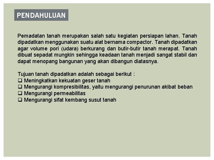 PENDAHULUAN Pemadatan tanah merupakan salah satu kegiatan persiapan lahan. Tanah dipadatkan menggunakan suatu alat