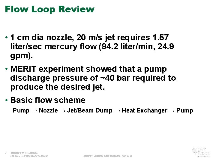 Flow Loop Review • 1 cm dia nozzle, 20 m/s jet requires 1. 57