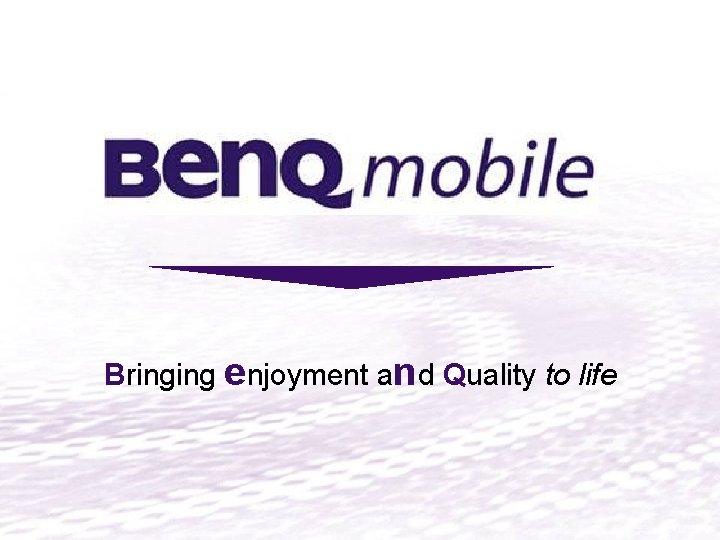 Bringing enjoyment and Quality to life Bringing enjoyment and Quality to life